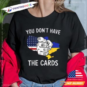 You Dont Have The Cards USA vs Ukraine Shirt 1