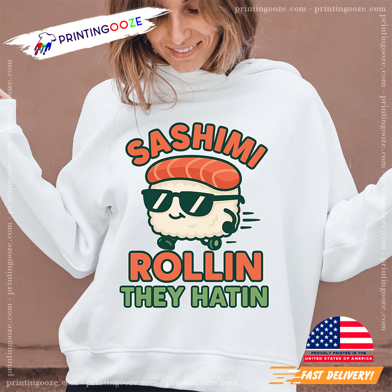 Funny Sushi Sashimi Rollin Tee Funny Sushi Sashimi Rollin Tee