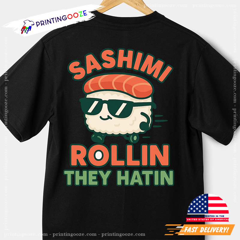 Funny Sushi Sashimi Rollin Tee Funny Sushi Sashimi Rollin Tee