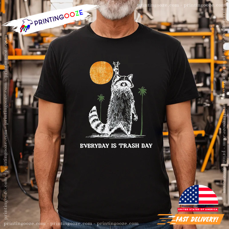 Raccoon Everyday Is Trash Day Meme Shirt Raccoon Everyday Is Trash Day Meme Shirt