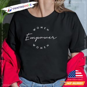 Women empower women feminist T shirt