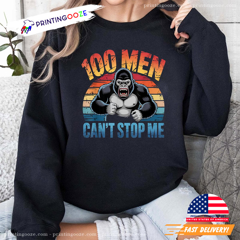 100 Men Vs 1 Gorilla Can't Stop Me T-shirt 100 Men Vs 1 Gorilla Can't Stop Me T-shirt