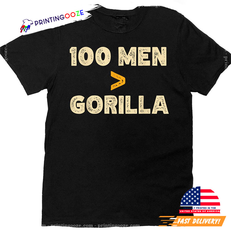 100 Men Vs 1 Gorilla T-shirt 100 Men Vs 1 Gorilla T-shirt