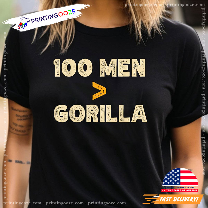 100 Men Vs 1 Gorilla T-shirt 100 Men Vs 1 Gorilla T-shirt