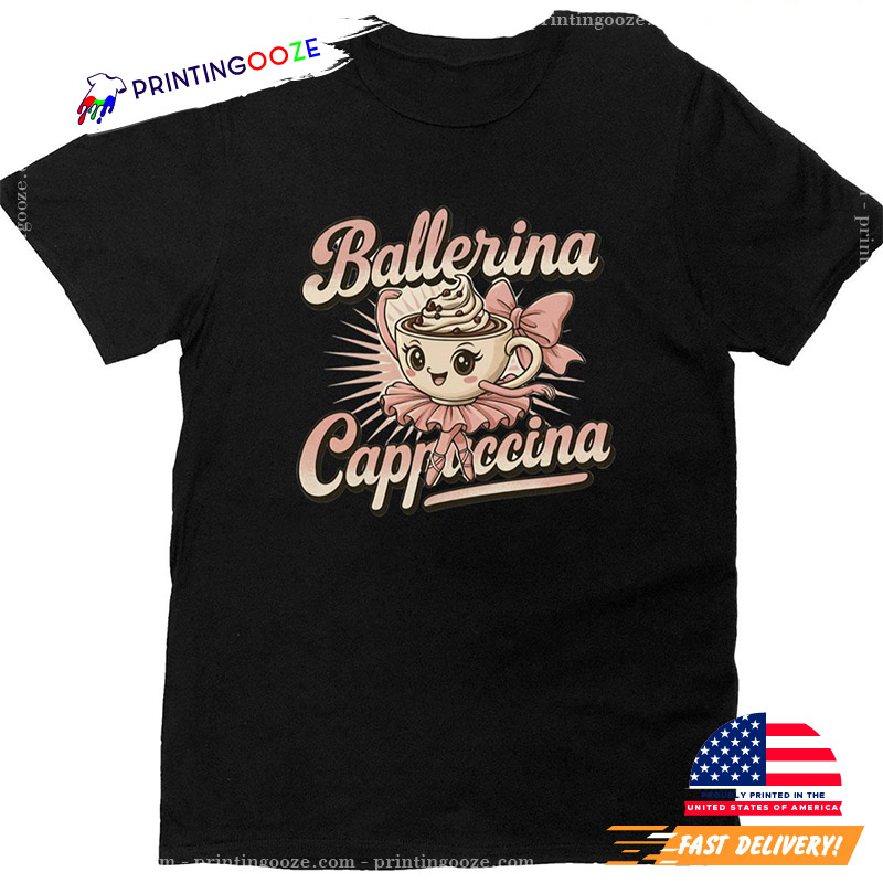 Ballerina Cappuccina T-shirt Ballerina Cappuccina T-shirt