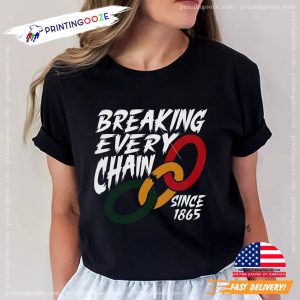 Breaking Every Chain Black History T shirt 1