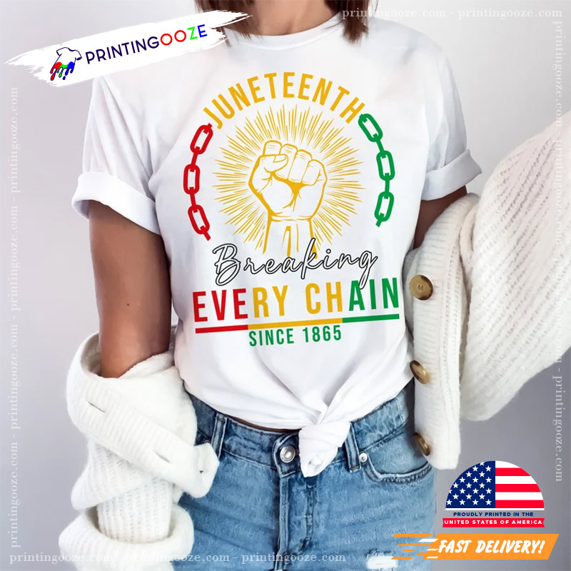 Breaking Every Chain Since 1865 T-shirt Breaking Every Chain Since 1865 T-shirt