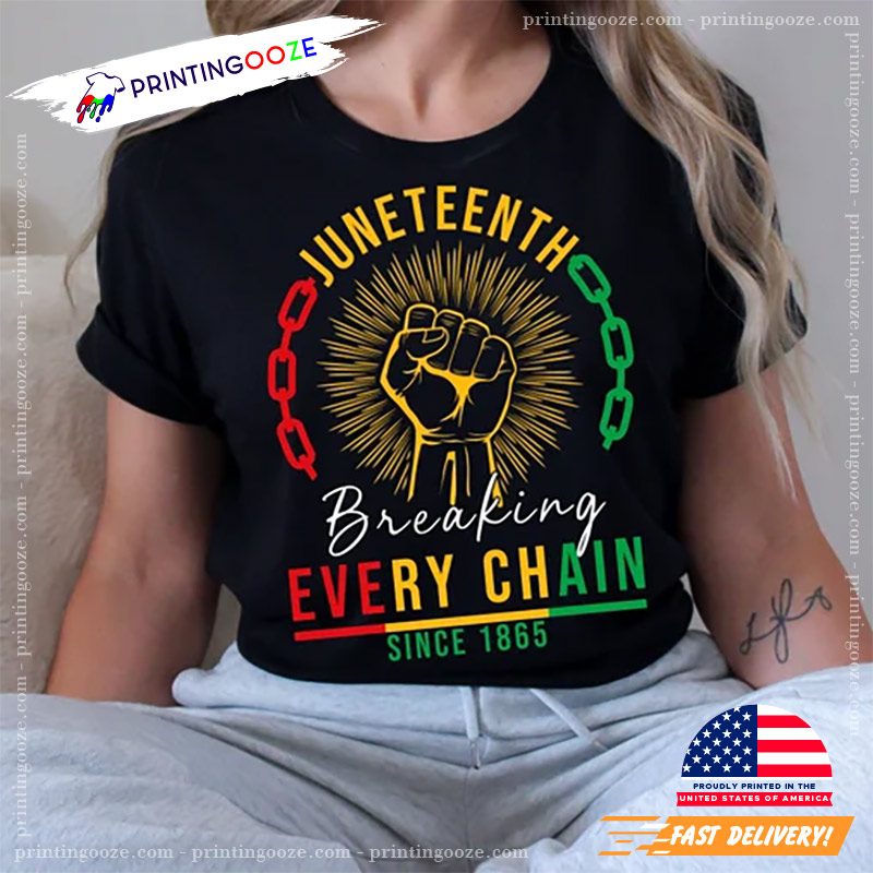 Breaking Every Chain Since 1865 T-shirt Breaking Every Chain Since 1865 T-shirt