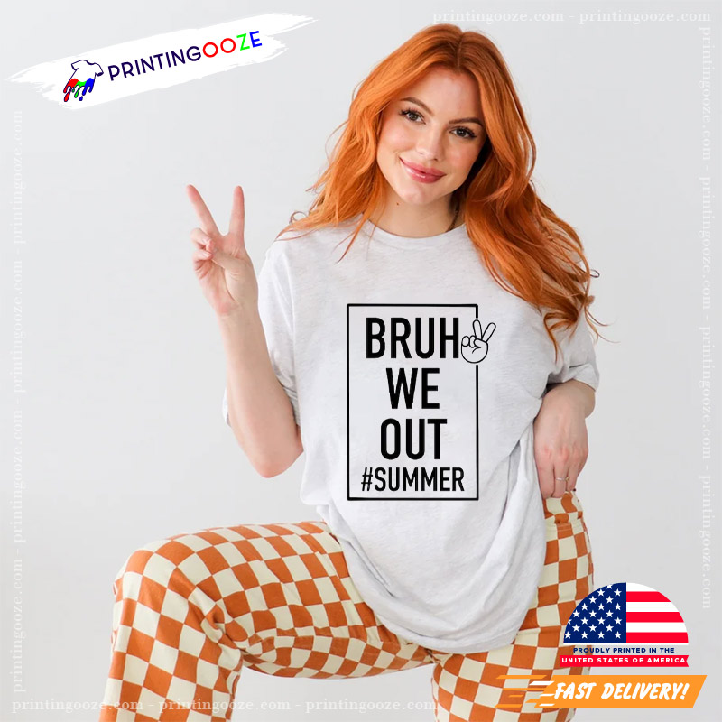 Bruh We Out Summer End Of School T-shirt Bruh We Out Summer End Of School T-shirt