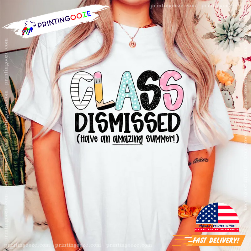 Class Dismissed Have An Amazing Summer Unisex T-shirt Class Dismissed Have An Amazing Summer Unisex T-shirt
