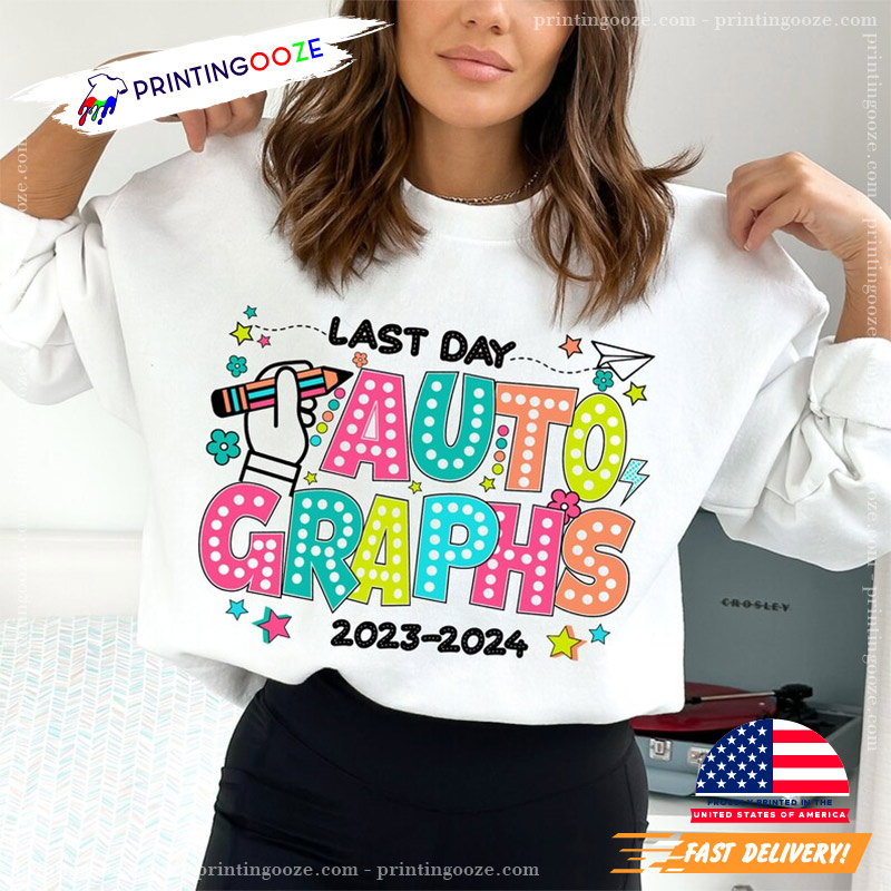 Custom Last Day Autographs Teacher Shirt Custom Last Day Autographs Teacher Shirt