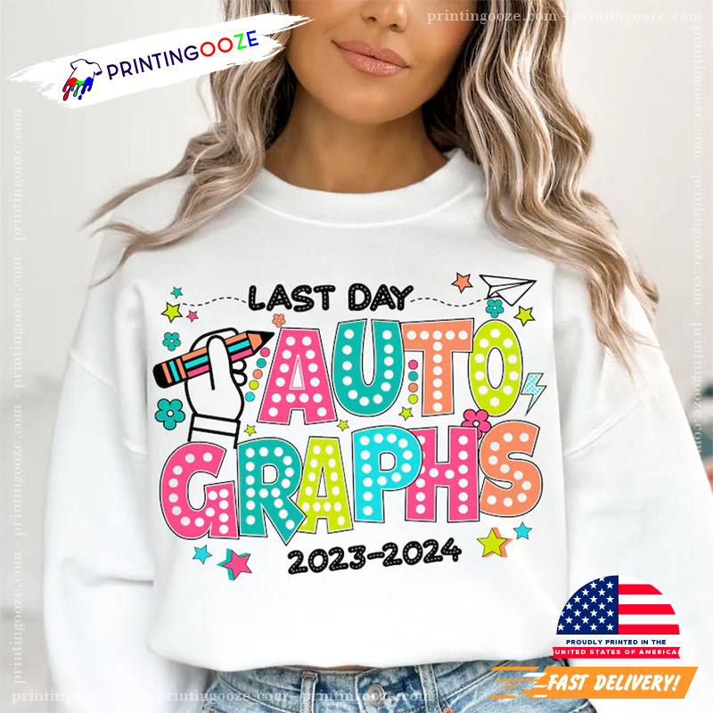Custom Last Day Autographs Teacher Shirt Custom Last Day Autographs Teacher Shirt