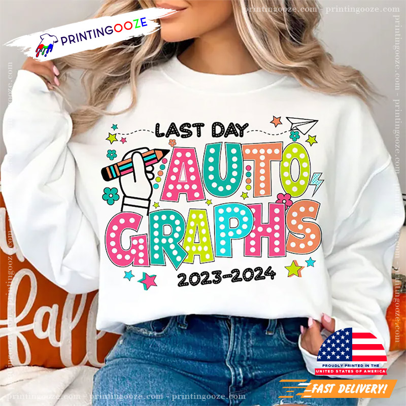 Custom Last Day Autographs Teacher Shirt Custom Last Day Autographs Teacher Shirt
