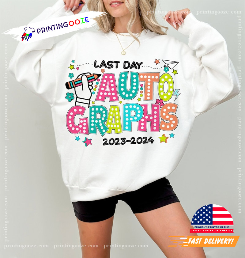 Custom Last Day Autographs Teacher Shirt Custom Last Day Autographs Teacher Shirt
