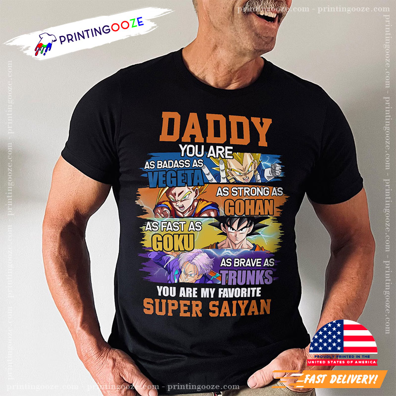 Daddy You Are, Dad Are My Favorite Super Saiyan Shirt Daddy You Are, Dad Are My Favorite Super Saiyan Shirt