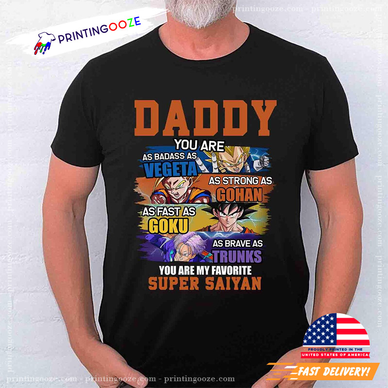 Daddy You Are, Dad Are My Favorite Super Saiyan Shirt Daddy You Are, Dad Are My Favorite Super Saiyan Shirt