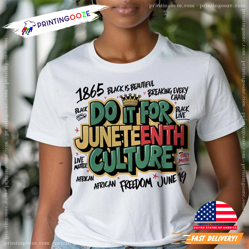 Do It For Juneteenth Black History Since1865 T-shirt Do It For Juneteenth Black History Since1865 T-shirt