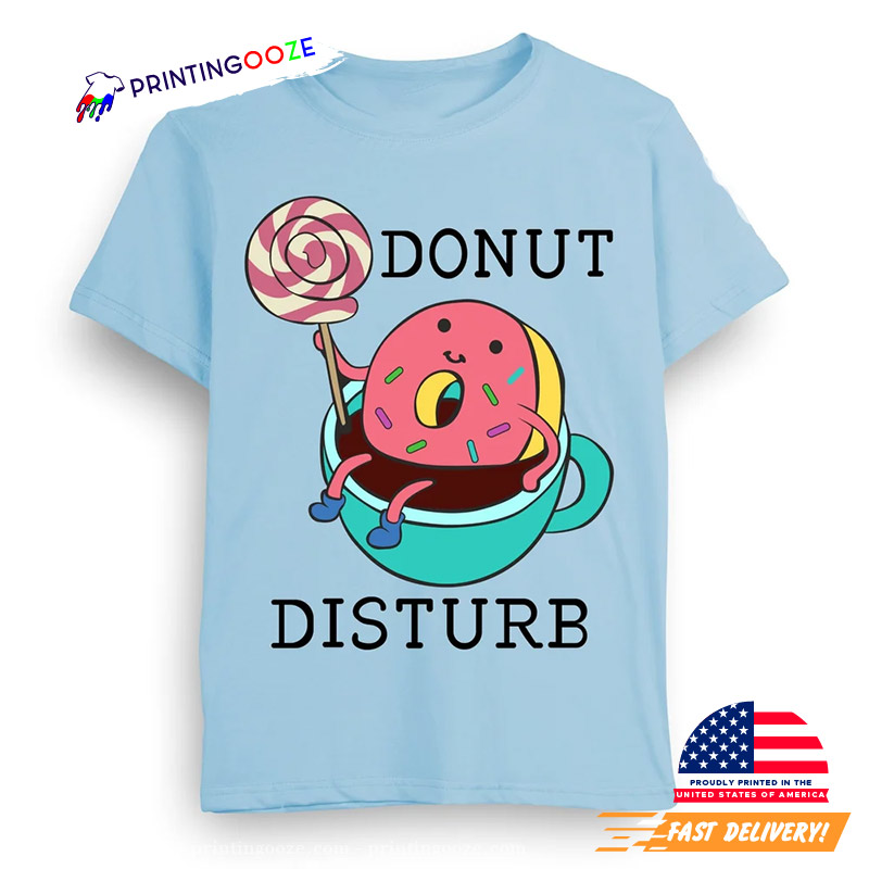 Donut Disturb Donut Lover T-shirt Donut Disturb Donut Lover T-shirt