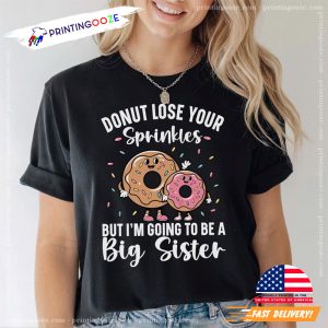 Donut Lose Your Sprinkles Big Sister Funny Donut T shirt