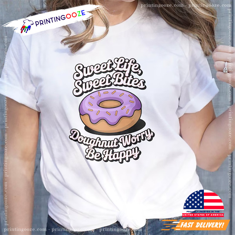 Donut Worry Be Happy Shirt Donut Worry Be Happy Shirt