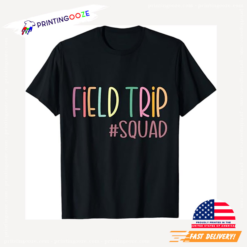 Field Trip Squad Funny School Field Day T-shirt Field Trip Squad Funny School Field Day T-shirt