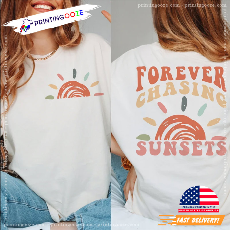 Forever Chasing Sunsets Trendy Summer T-shirt Forever Chasing Sunsets Trendy Summer T-shirt