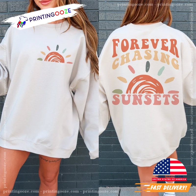 Forever Chasing Sunsets Trendy Summer T-shirt Forever Chasing Sunsets Trendy Summer T-shirt