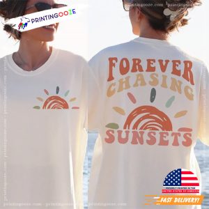 Forever Chasing Sunsets Trendy Summer T shirt