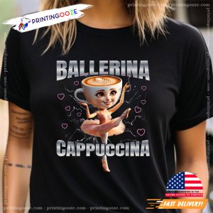 Funny Cappuccina Ballerina, Cappuccino Dancer T shirt 1