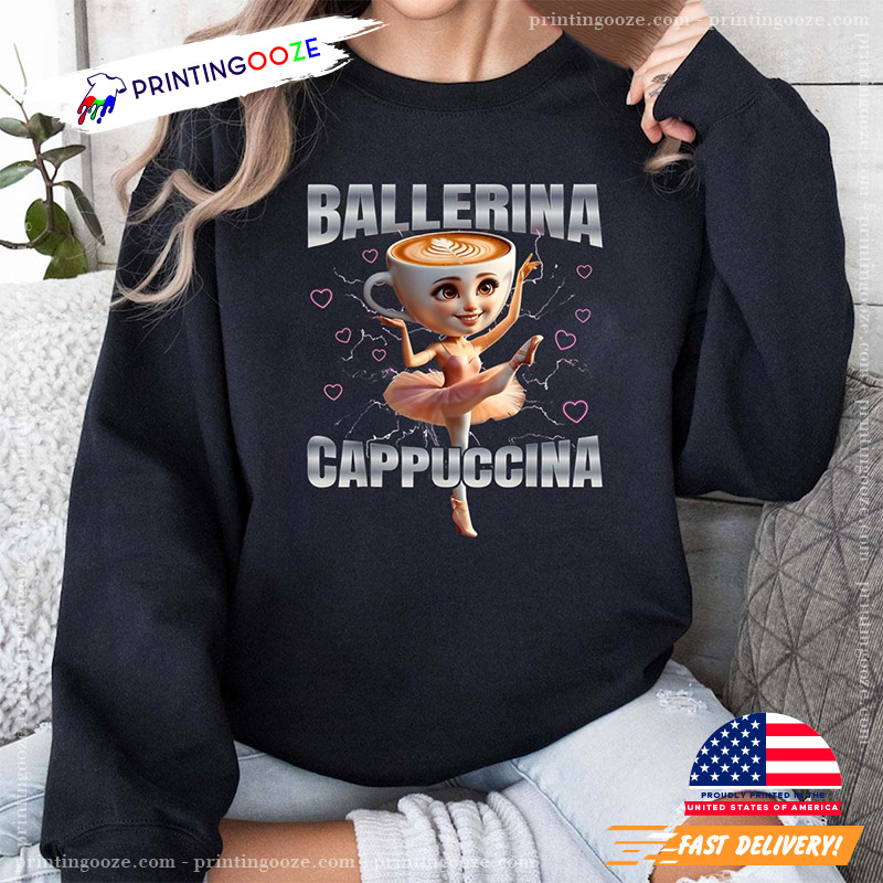 Funny Cappuccino Ballerina, Cappuccino Dancer T-shirt Funny Cappuccino Ballerina, Cappuccino Dancer T-shirt