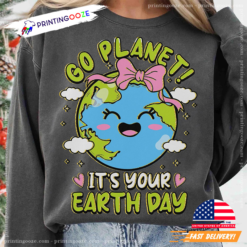 Go Planet Its Your Earth Day Comfort Colors Tee Go Planet Its Your Earth Day Comfort Colors Tee