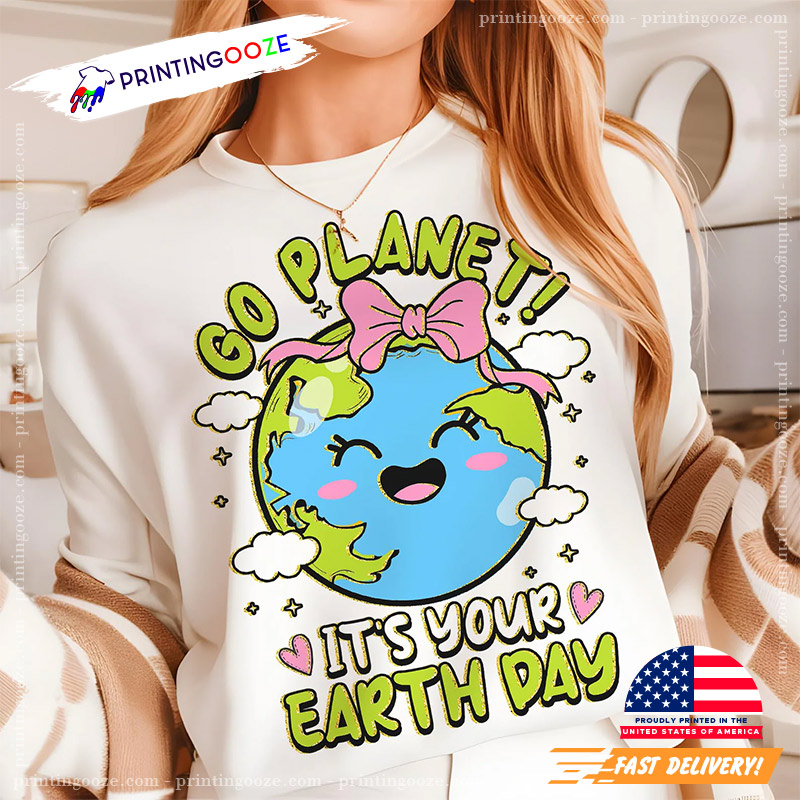 Go Planet Its Your Earth Day Comfort Colors Tee Go Planet Its Your Earth Day Comfort Colors Tee