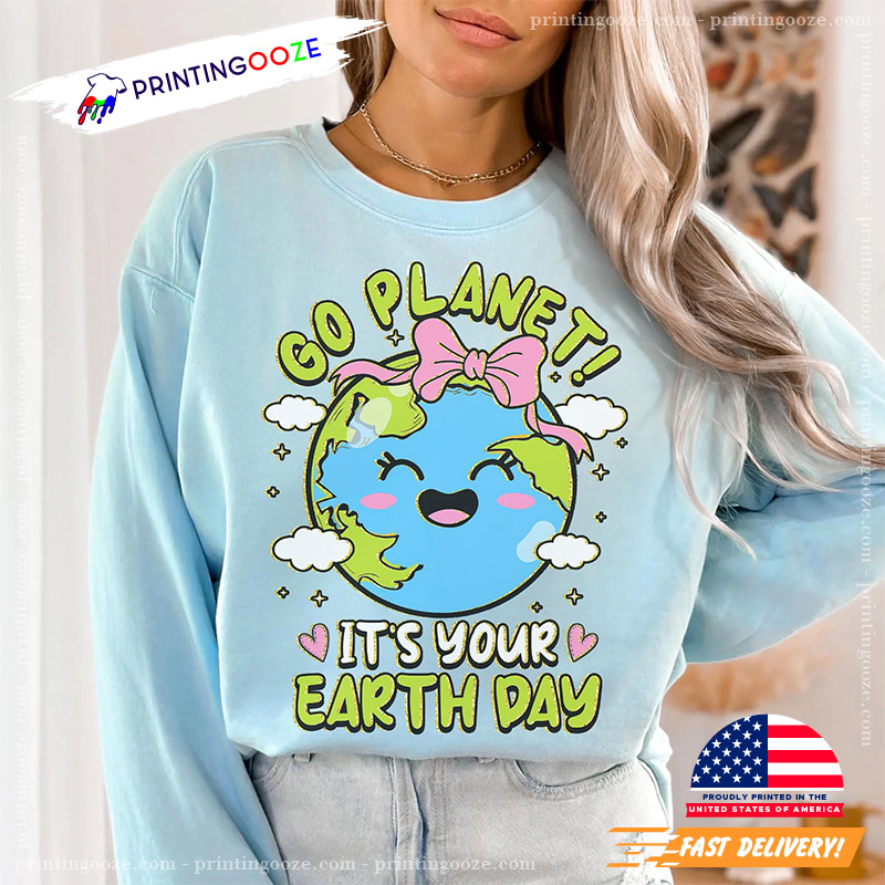 Go Planet Its Your Earth Day Comfort Colors Tee Go Planet Its Your Earth Day Comfort Colors Tee