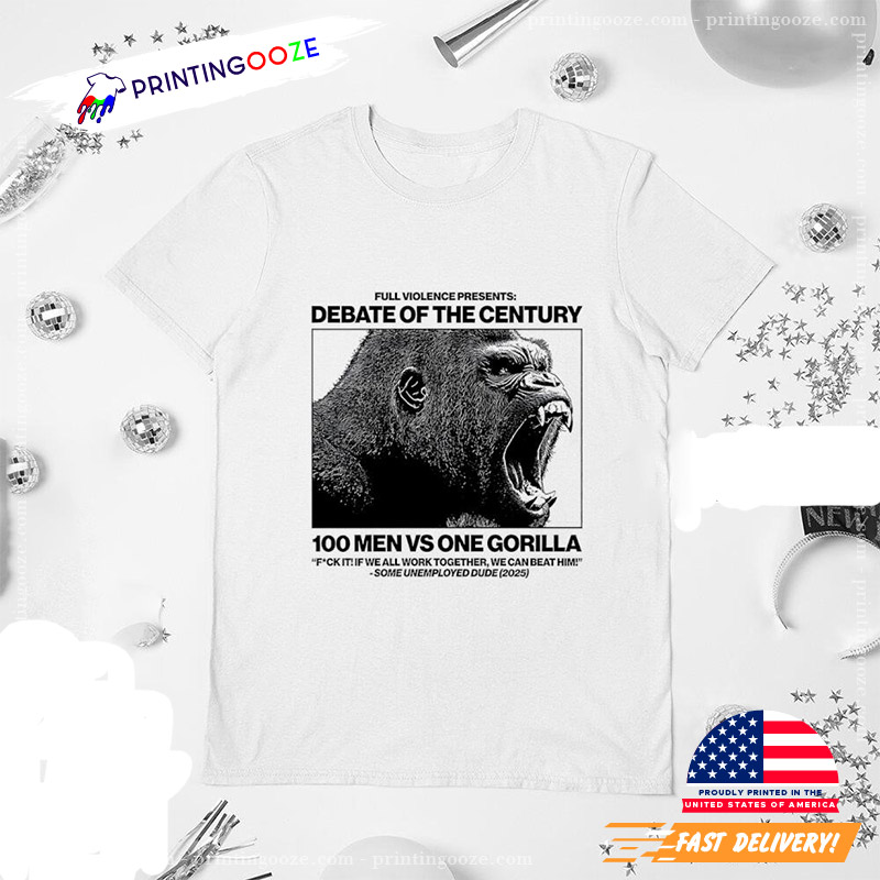 Gorilla 100 Men Vs One Gorilla T-shirt Gorilla 100 Men Vs One Gorilla T-shirt