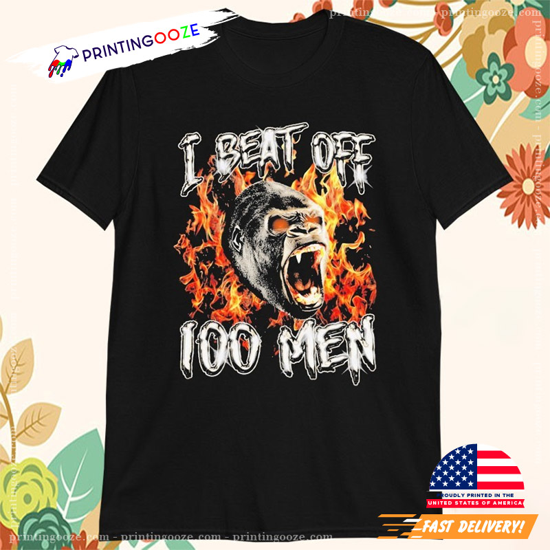 Gorilla I Beat Off 100 Men T-shirt Gorilla I Beat Off 100 Men T-shirt