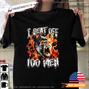 Gorilla I Beat Off 100 Men T shirt