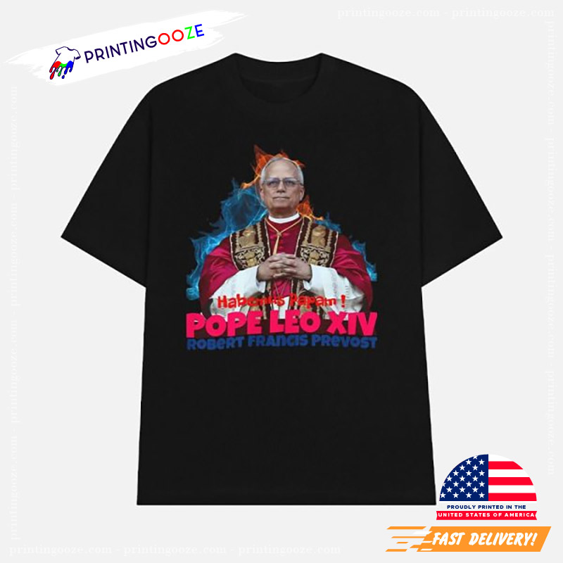 Habemus Papam Pope Leo XIV Robert Francis Prevost Shirt Habemus Papam Pope Leo XIV Robert Francis Prevost Shirt
