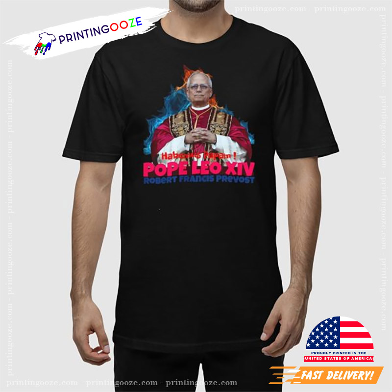 Habemus Papam Pope Leo XIV Robert Francis Prevost Shirt Habemus Papam Pope Leo XIV Robert Francis Prevost Shirt