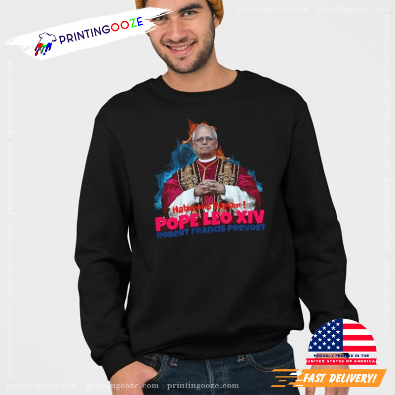 Habemus Papam Pope Leo XIV Robert Francis Prevost Shirt Habemus Papam Pope Leo XIV Robert Francis Prevost Shirt