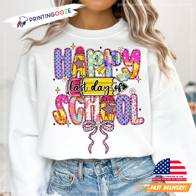 Happy Last Day Of School Colorful Teacher Student Shirt Happy Last Day Of School Colorful Teacher Student Shirt