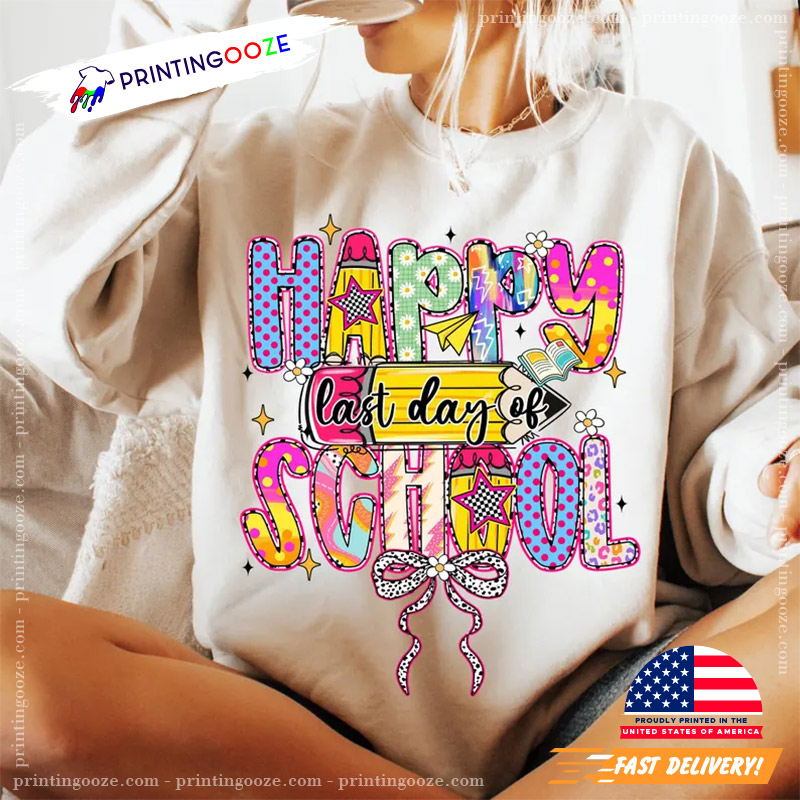 Happy Last Day Of School Colorful Teacher Student Shirt Happy Last Day Of School Colorful Teacher Student Shirt