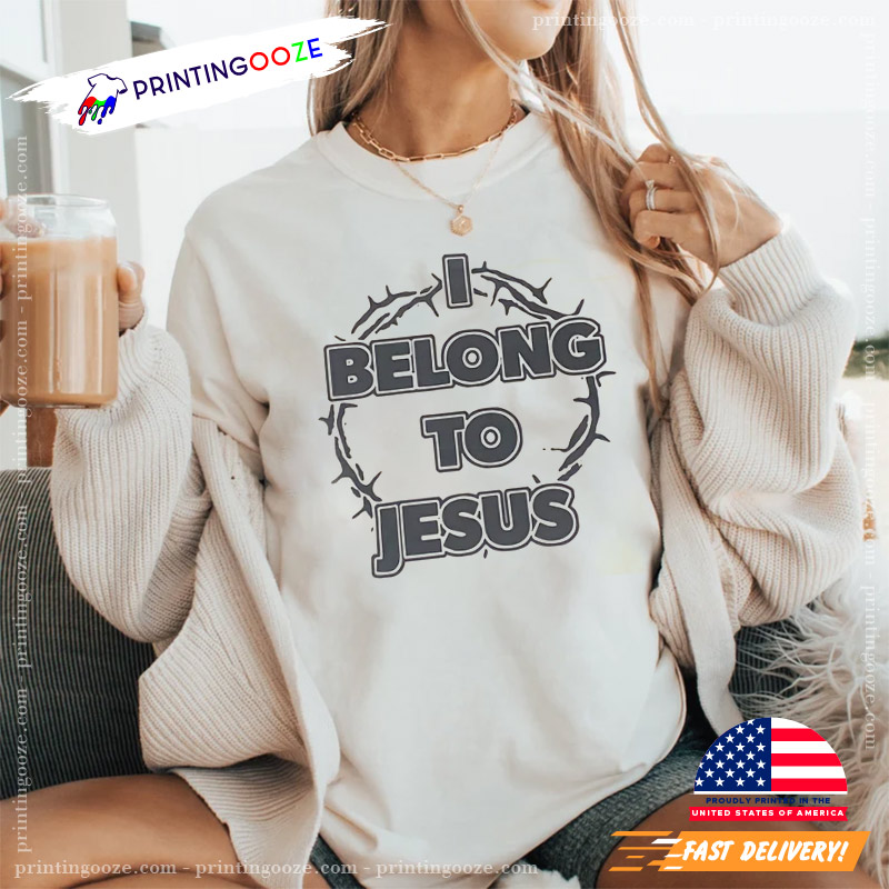I Belong To Jesus T-shirt I Belong To Jesus T-shirt