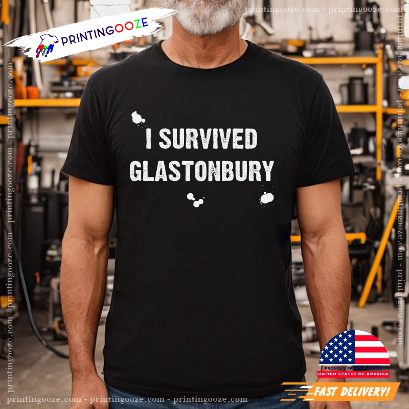 I SURVIVED GLASTONBURY Music Festival T-shirt I SURVIVED GLASTONBURY Music Festival T-shirt