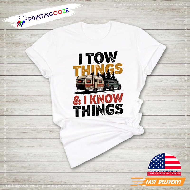 I Tow Things Funny Father's Day Tee I Tow Things Funny Father's Day Tee