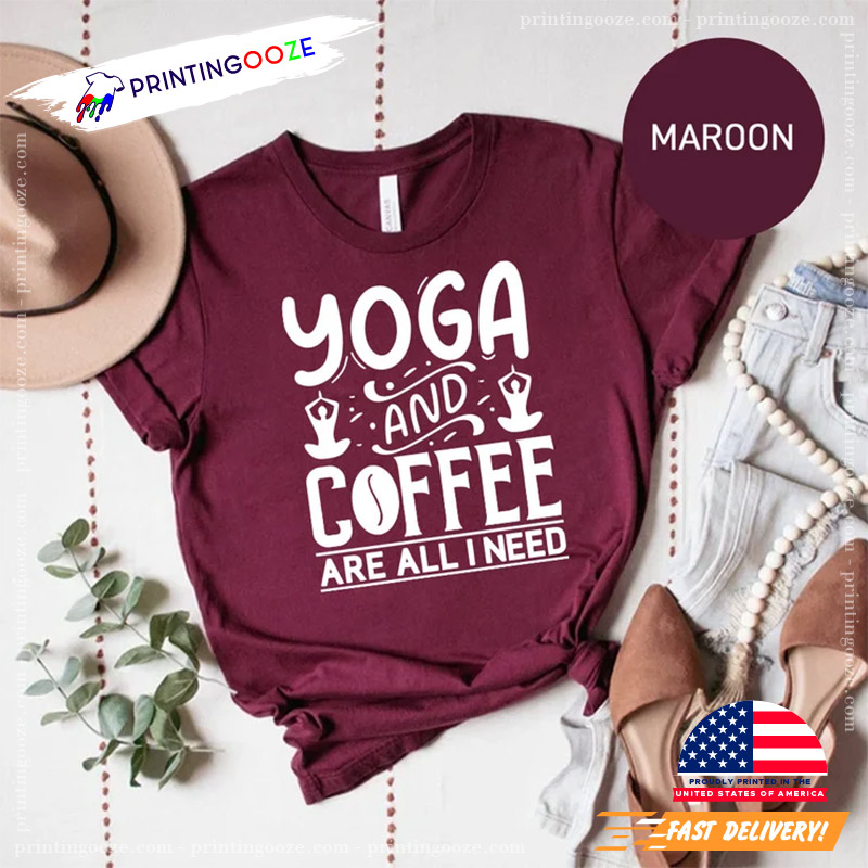 International Yoga Day Yoga And Coffee Are All I Need T-shirt International Yoga Day Yoga And Coffee Are All I Need T-shirt
