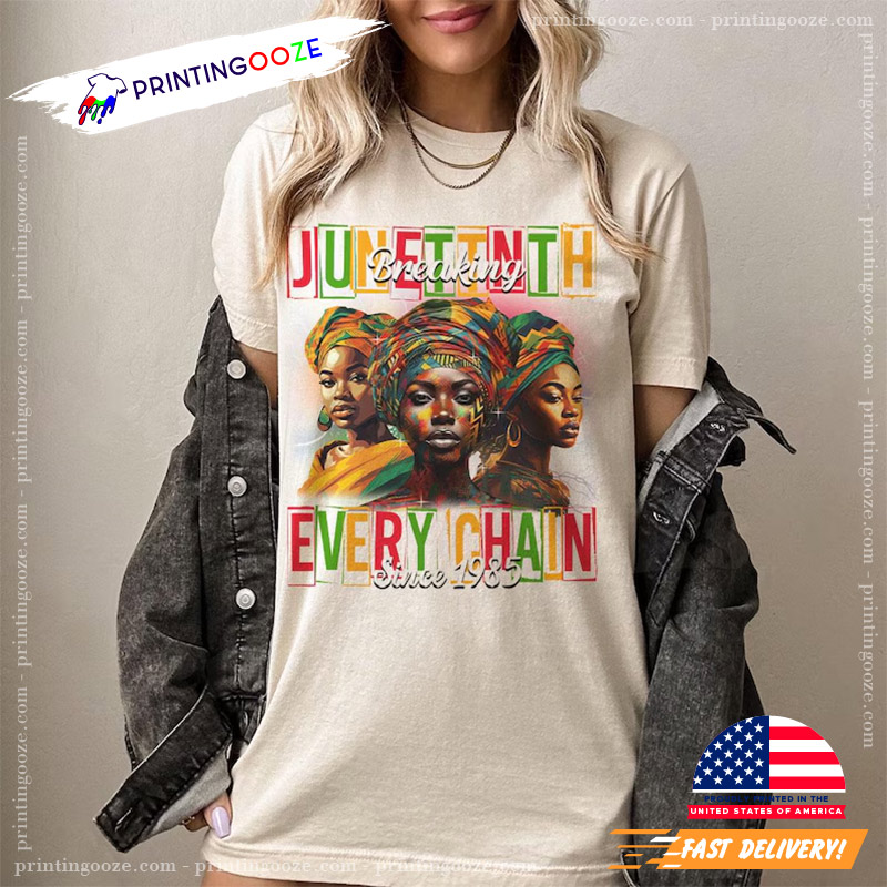 Juneteenth Breaking Every Chain Black History T-shirt Juneteenth Breaking Every Chain Black History T-shirt