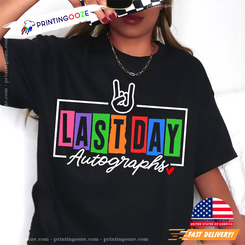 Last Day Autographs End Of School T-shirt Last Day Autographs End Of School T-shirt
