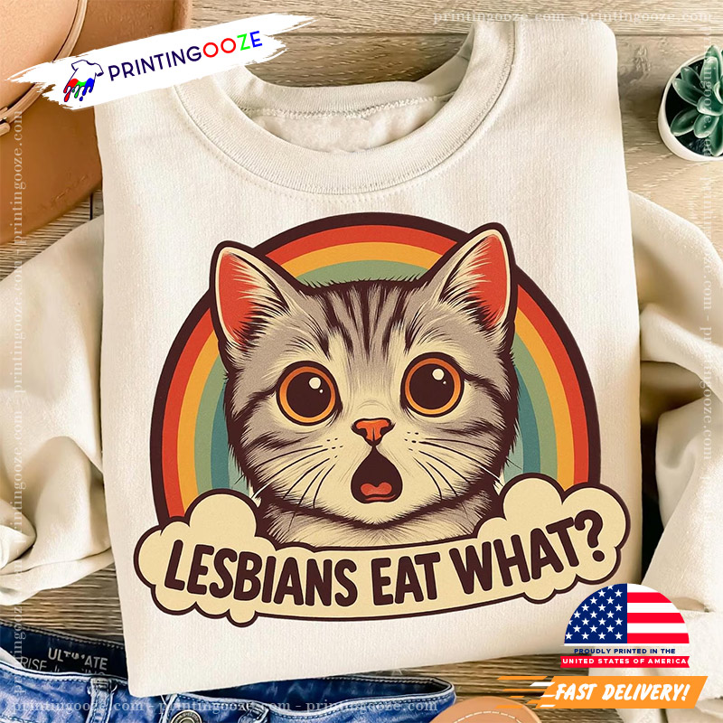 Lesbians Eat What Funny Cat T-shirt Lesbians Eat What Funny Cat T-shirt