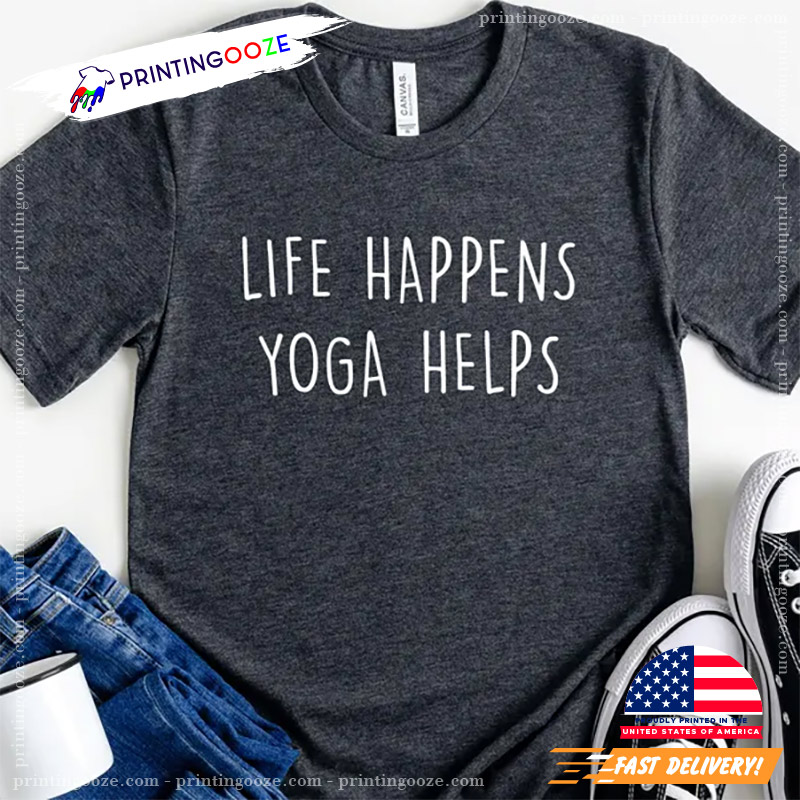 Life Happens Yoga Helps Funny Yoga Comfort Color Shirt Life Happens Yoga Helps Funny Yoga Comfort Color Shirt