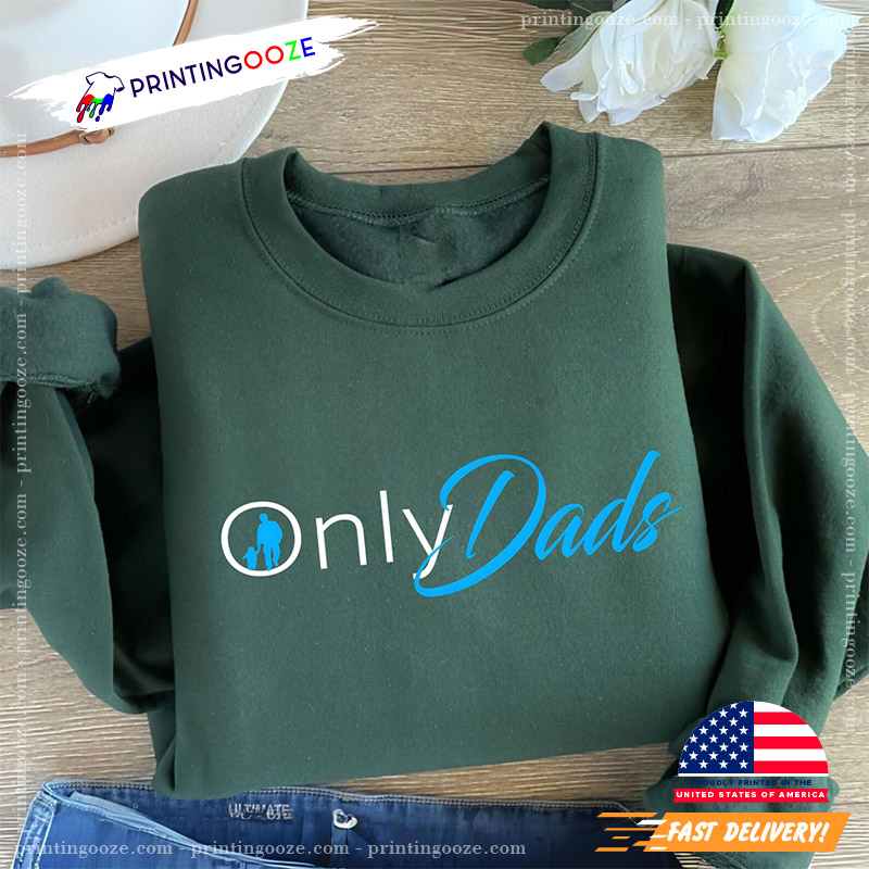 Only Dads Funny Fathers Day Shirt Only Dads Funny Fathers Day Shirt